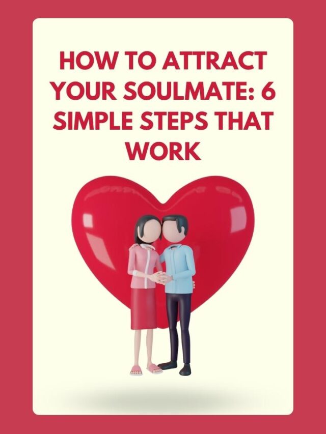 How to attract your Soulmate 6 Simple Steps That Work (1)
