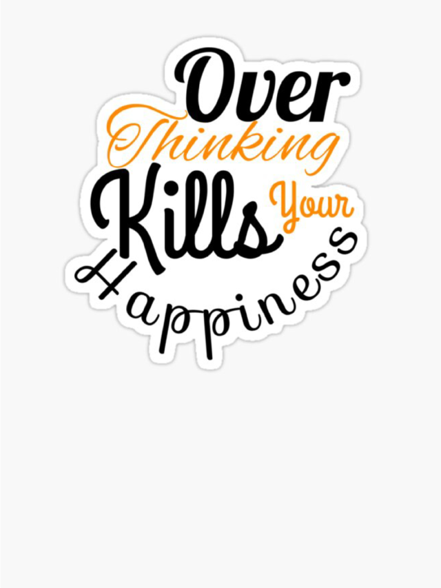 Know the Actionable Tips to overcome overthinking which is the biggest cause of our unhappiness