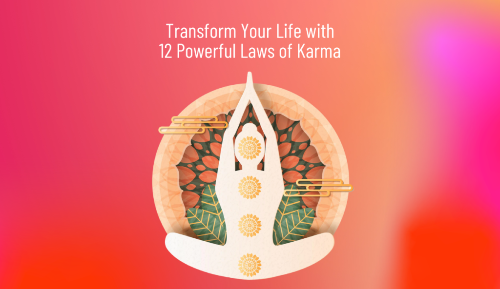 Transform Your Life with 12 Powerful Laws of Karma