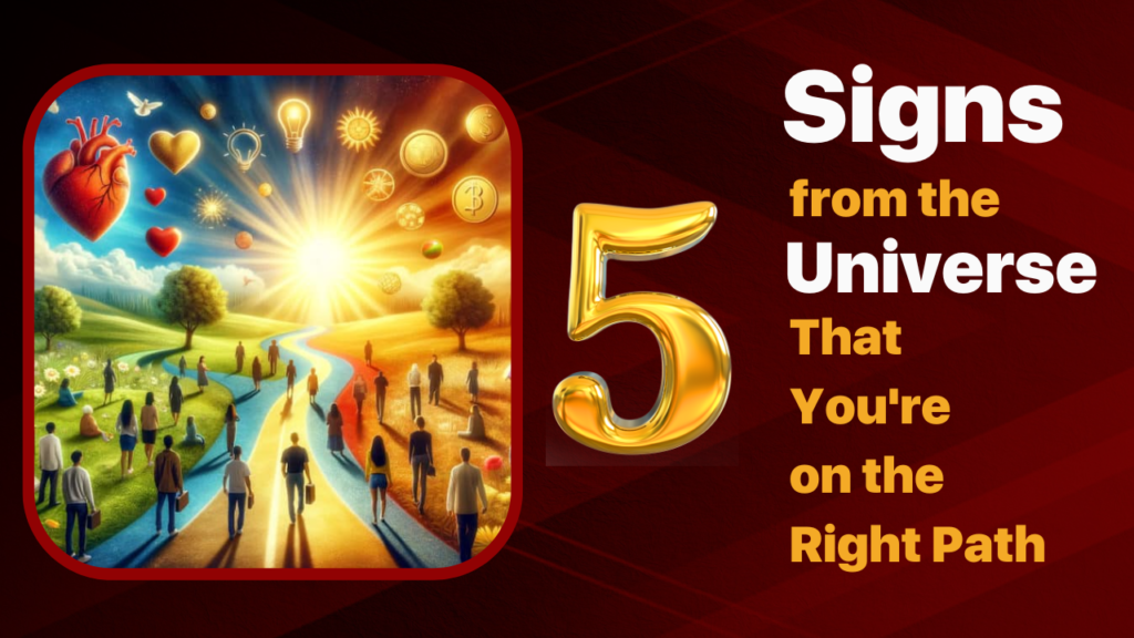 5 Signs from the Universe That You’re on the Right Path