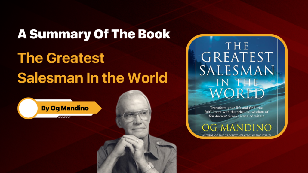 A Summary Of The Book: The Greatest Salesman In the World By Og Mandino