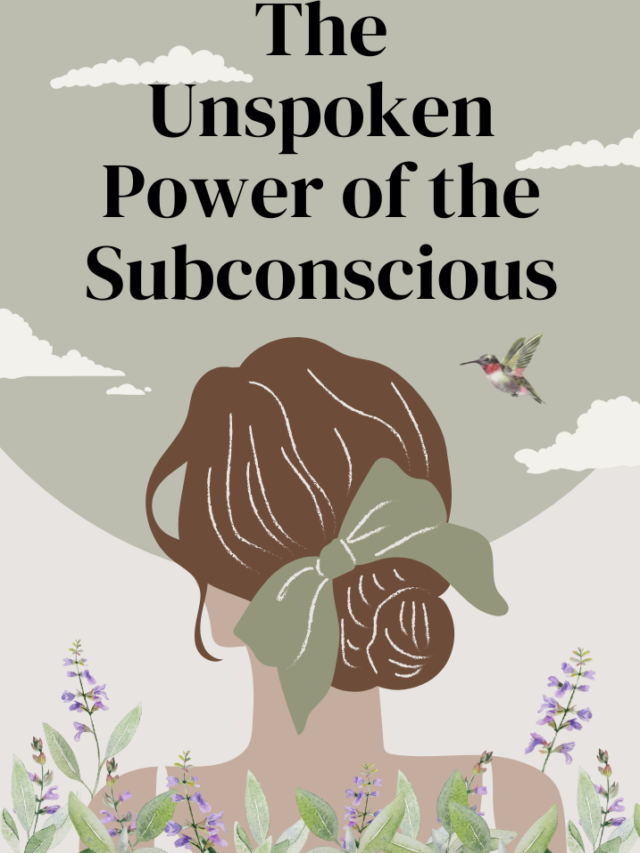 The Unspoken Power of the Subconscious