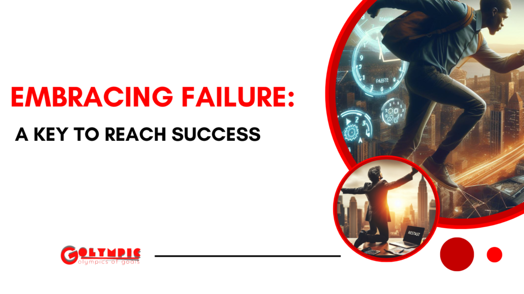 Embracing Failure: A Key To Reach Success